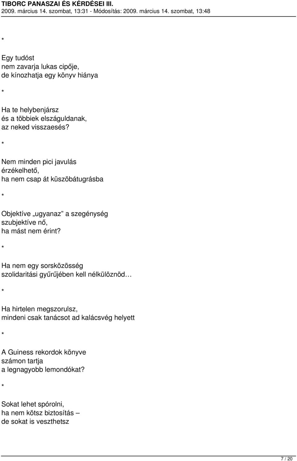 Ha nem egy sorsközösség szolidaritási gyűrűjében kell nélkülöznöd Ha hirtelen megszorulsz, mindeni csak tanácsot ad kalácsvég helyett A