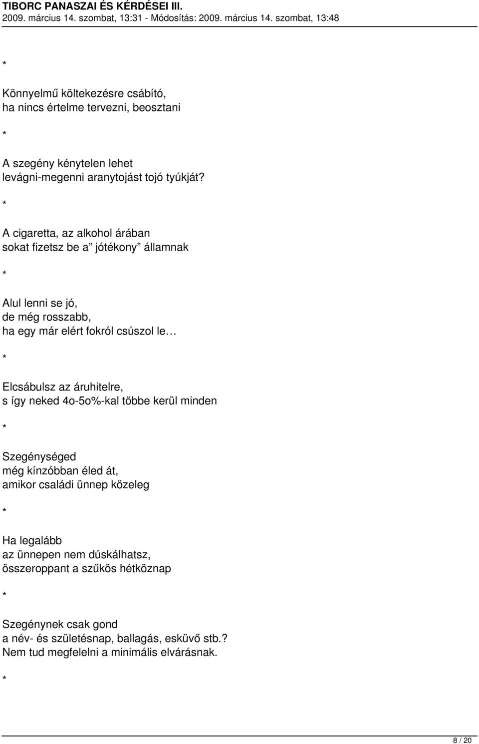 az áruhitelre, s így neked 4o-5o%-kal többe kerül minden Szegénységed még kínzóbban éled át, amikor családi ünnep közeleg Ha legalább az ünnepen nem