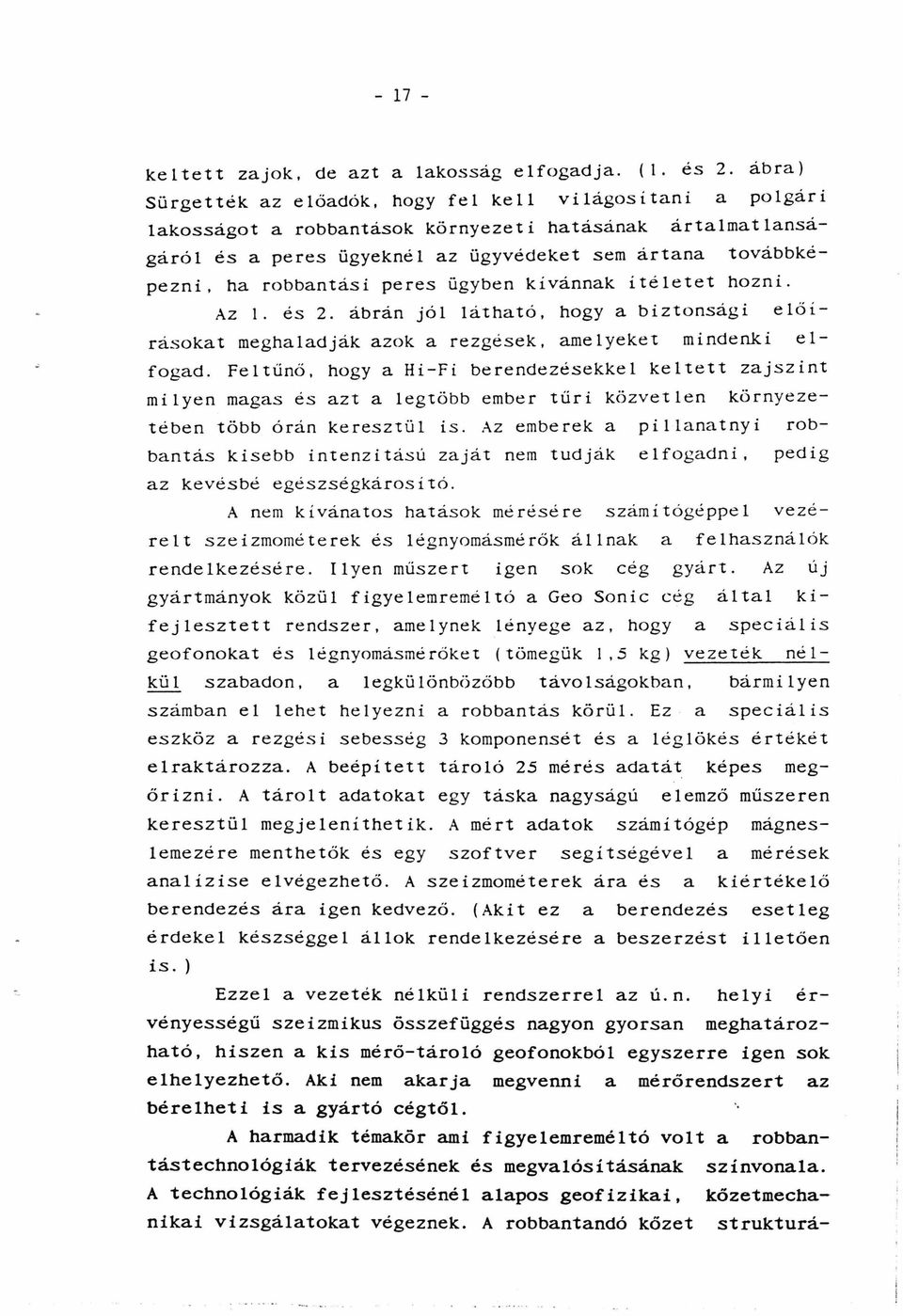robbantási peres ügyben kívánnak itéletet hozni. Az 1. és 2. ábrán jól látható, hogy a biztonsági előírásokat meghaladják azok a rezgések, amelyeket mindenki elfogad.