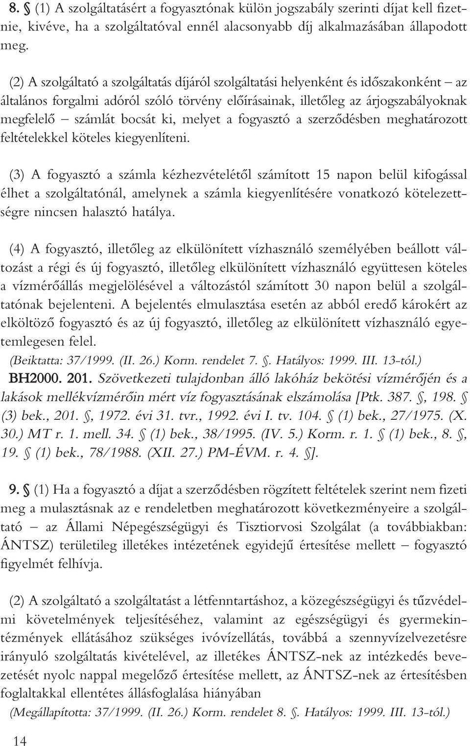 melyet a fogyasztó a szerzôdésben meghatározott feltételekkel köteles kiegyenlíteni.