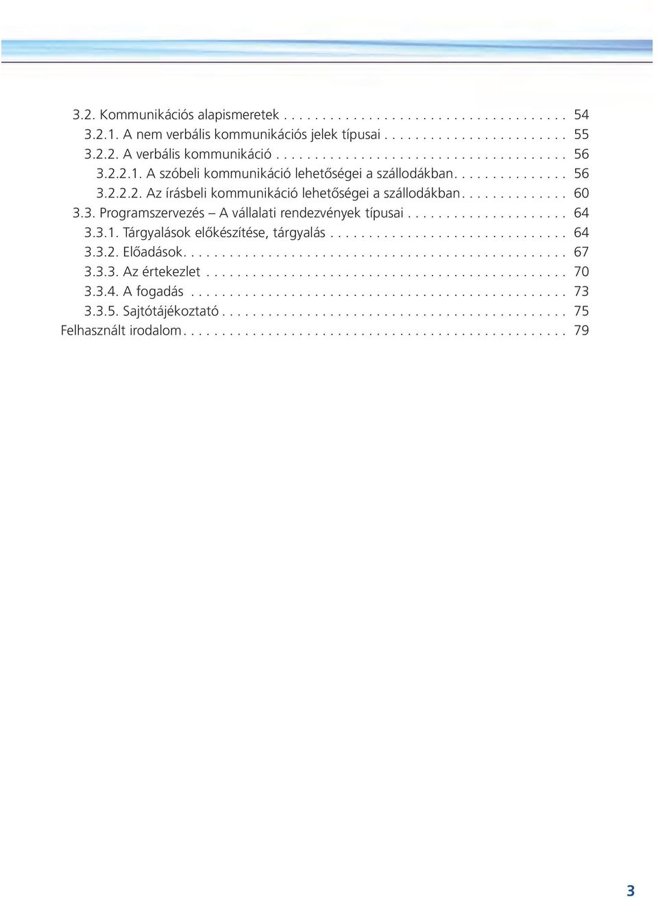 .................... 64 3.3.1. Tárgyalások elõkészítése, tárgyalás............................... 64 3.3.2. Elõadások.................................................. 67 3.3.3. Az értekezlet............................................... 70 3.