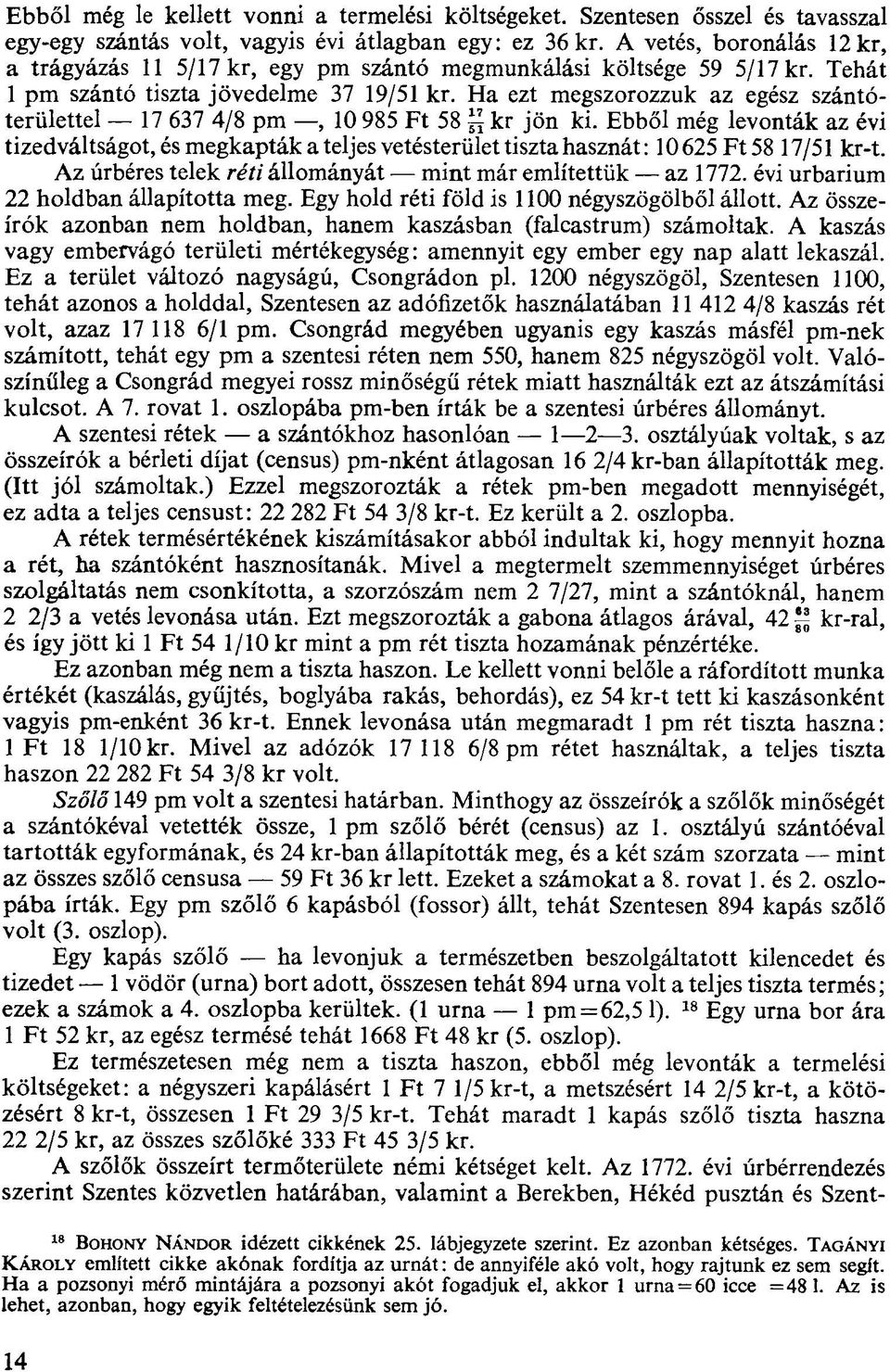 Ha ezt megszorozzuk az egész szántóterülettel 17 637 4/8 pm, 10 985 Ft 58 ~ kr jön ki.