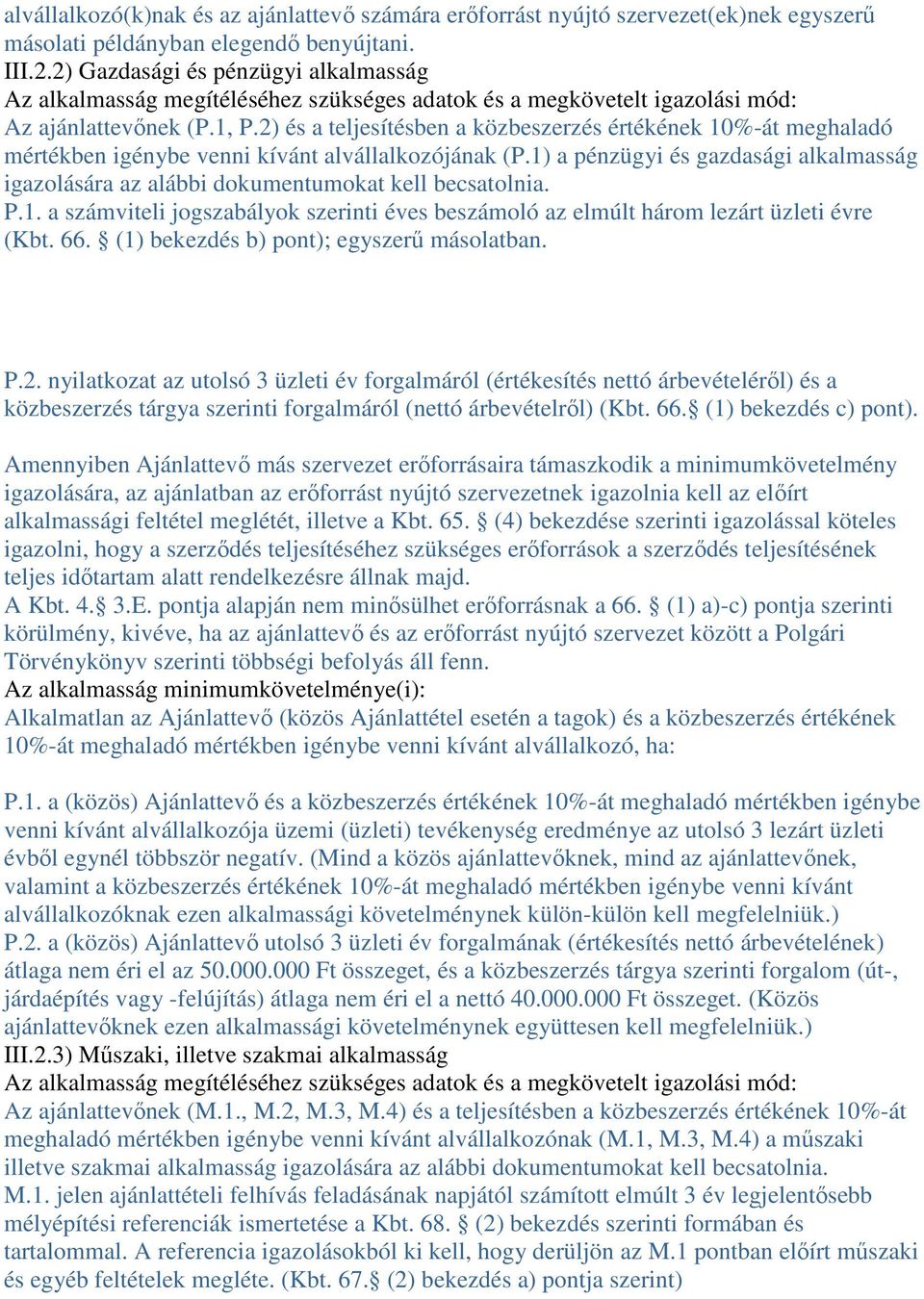 2) és a teljesítésben a közbeszerzés értékének 10%-át meghaladó mértékben igénybe venni kívánt alvállalkozójának (P.