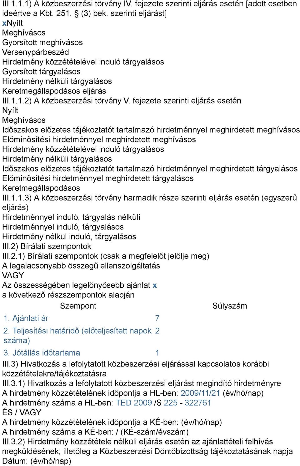 eljárás III.1.1.2) A közbeszerzési törvény V.