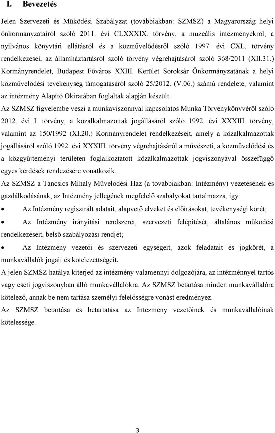 törvény rendelkezései, az államháztartásról szóló törvény végrehajtásáról szóló 368/2011 (XII.31.) Kormányrendelet, Budapest Főváros XXIII.