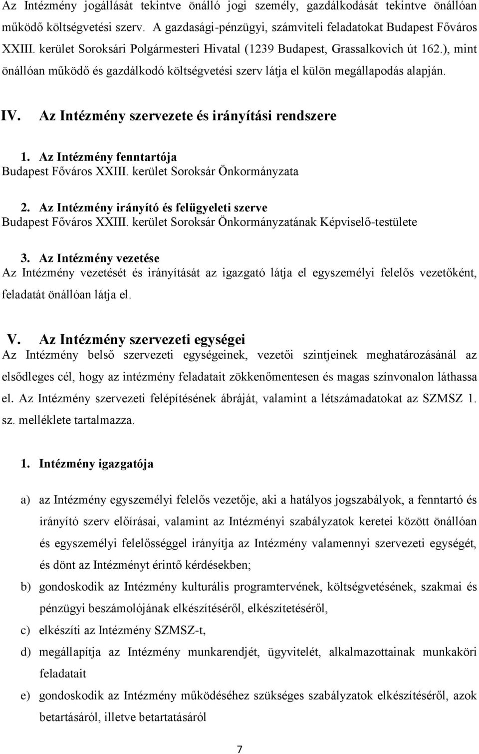 Az Intézmény szervezete és irányítási rendszere 1. Az Intézmény fenntartója Budapest Főváros XXIII. kerület Soroksár Önkormányzata 2.