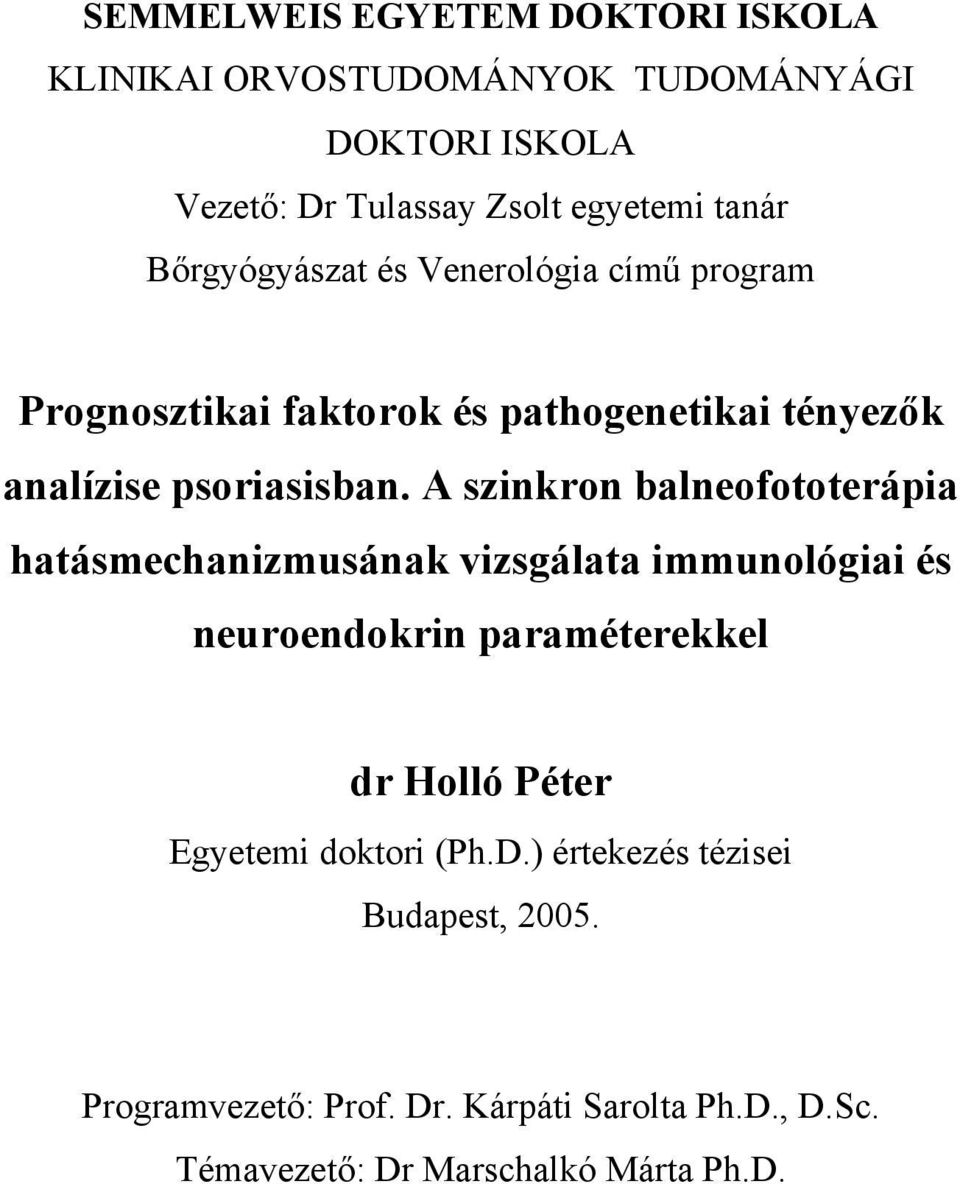 A szinkron balneofototerápia hatásmechanizmusának vizsgálata immunológiai és neuroendokrin paraméterekkel dr Holló Péter