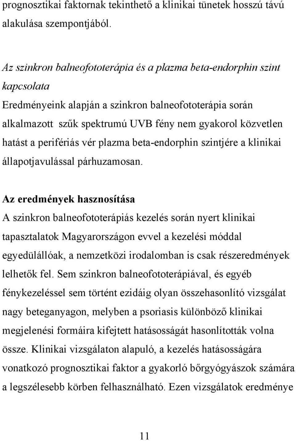 perifériás vér plazma beta-endorphin szintjére a klinikai állapotjavulással párhuzamosan.