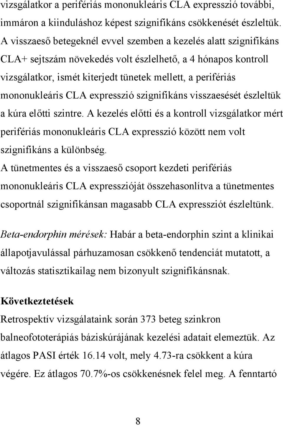 mononukleáris CLA expresszió szignifikáns visszaesését észleltük a kúra előtti szintre.