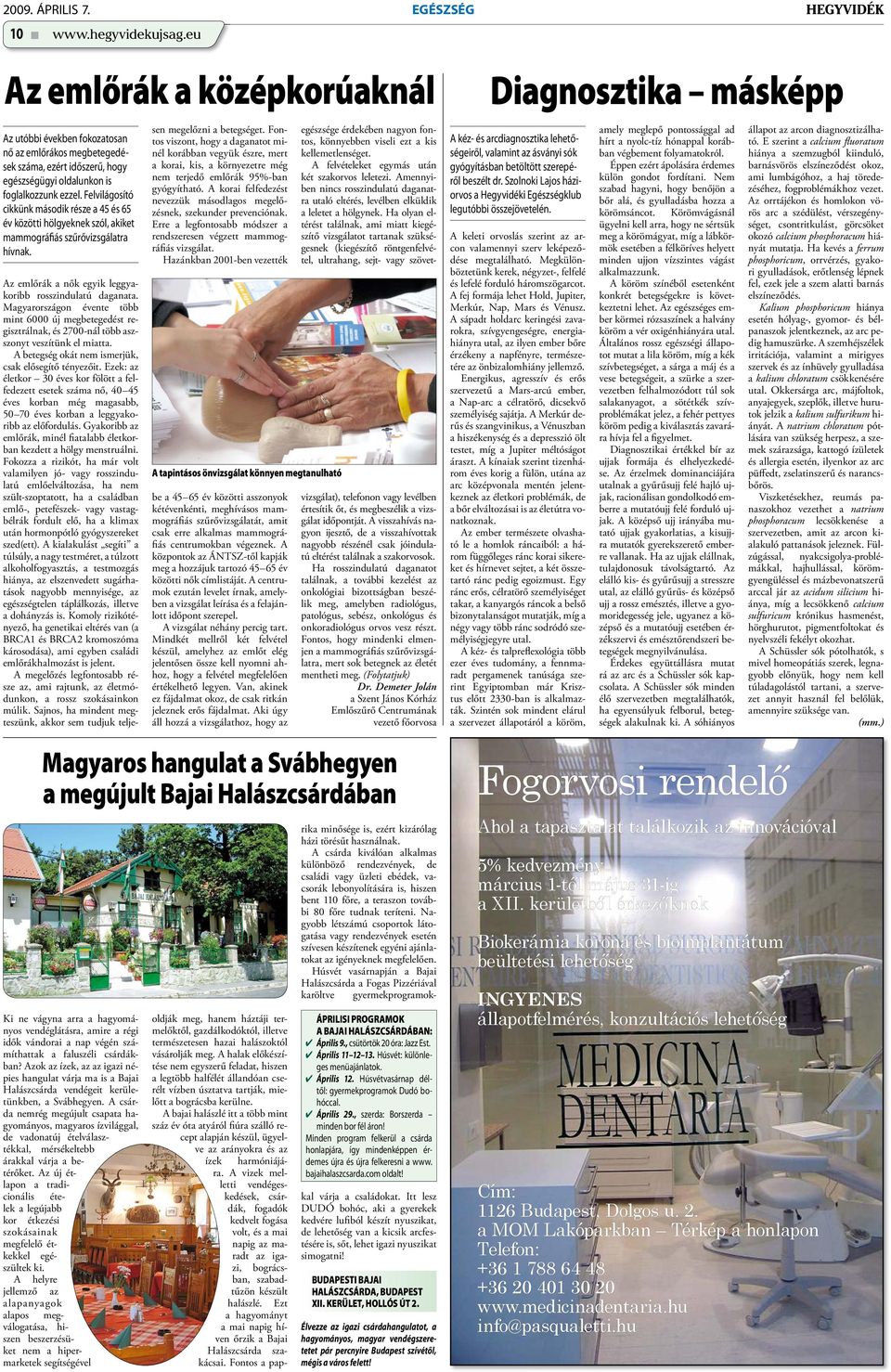 Felvilágosító cikkünk második része a 45 és 65 év közötti hölgyeknek szól, akiket mammográfiás szűrővizsgálatra hívnak. Az emlőrák a nők egyik leggyakoribb rosszindulatú daganata.