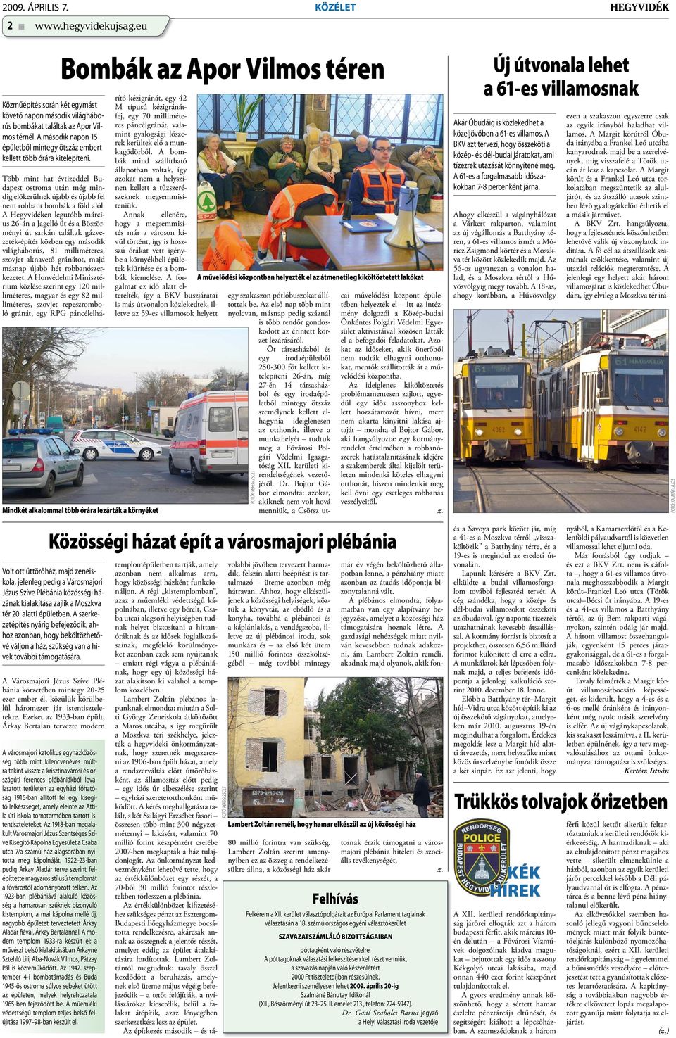 Bombák az Apor Vilmos téren Mindkét alkalommal több órára lezárták a környéket Több mint hat évtizeddel Budapest ostroma után még mindig előkerülnek újabb és újabb fel nem robbant bombák a föld alól.