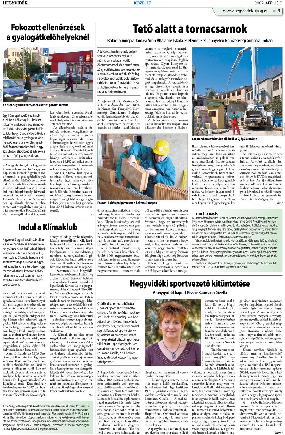 során egy járművezető idős házaspárt gázolt halálra az Istenhegyi út és a Nógrádi utca találkozásánál, a gyalogátkelőhelyen.
