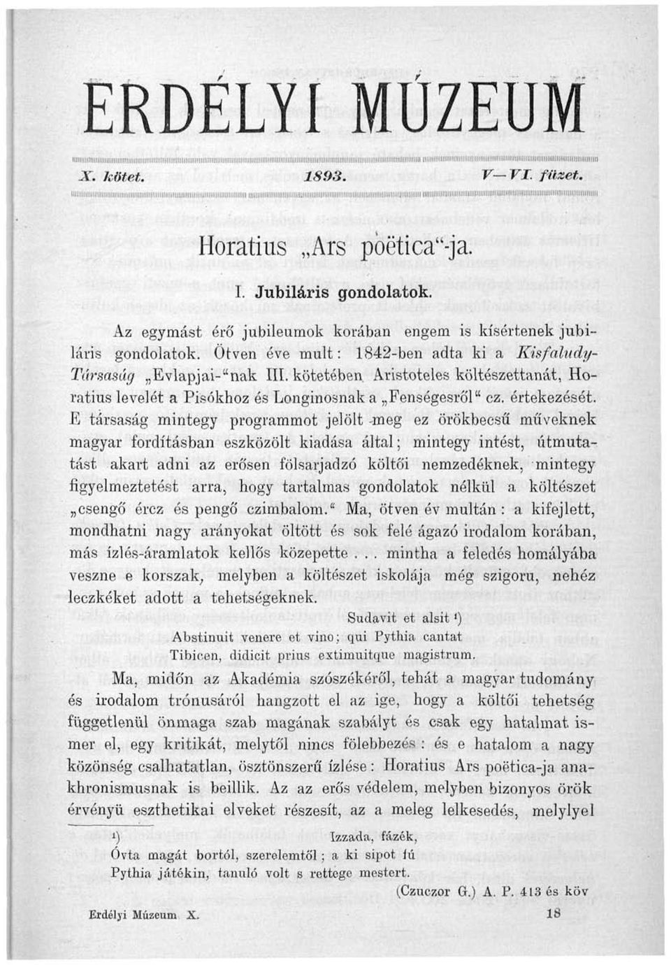 Ilii 111 j llllf I n M fi 111II il If J111 llf 111 Horatius Ars pbetica"-ja. I. Jubiláris gondolatok. Az egymást érő jubileumok korában engem is kísértenek jubiláris gondolatok.