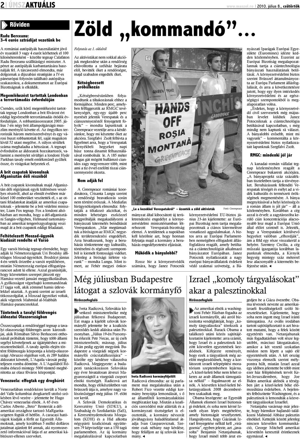 Berceanu szállításügyi miniszter. A pénzt az autópályák karbantartására használják fel.