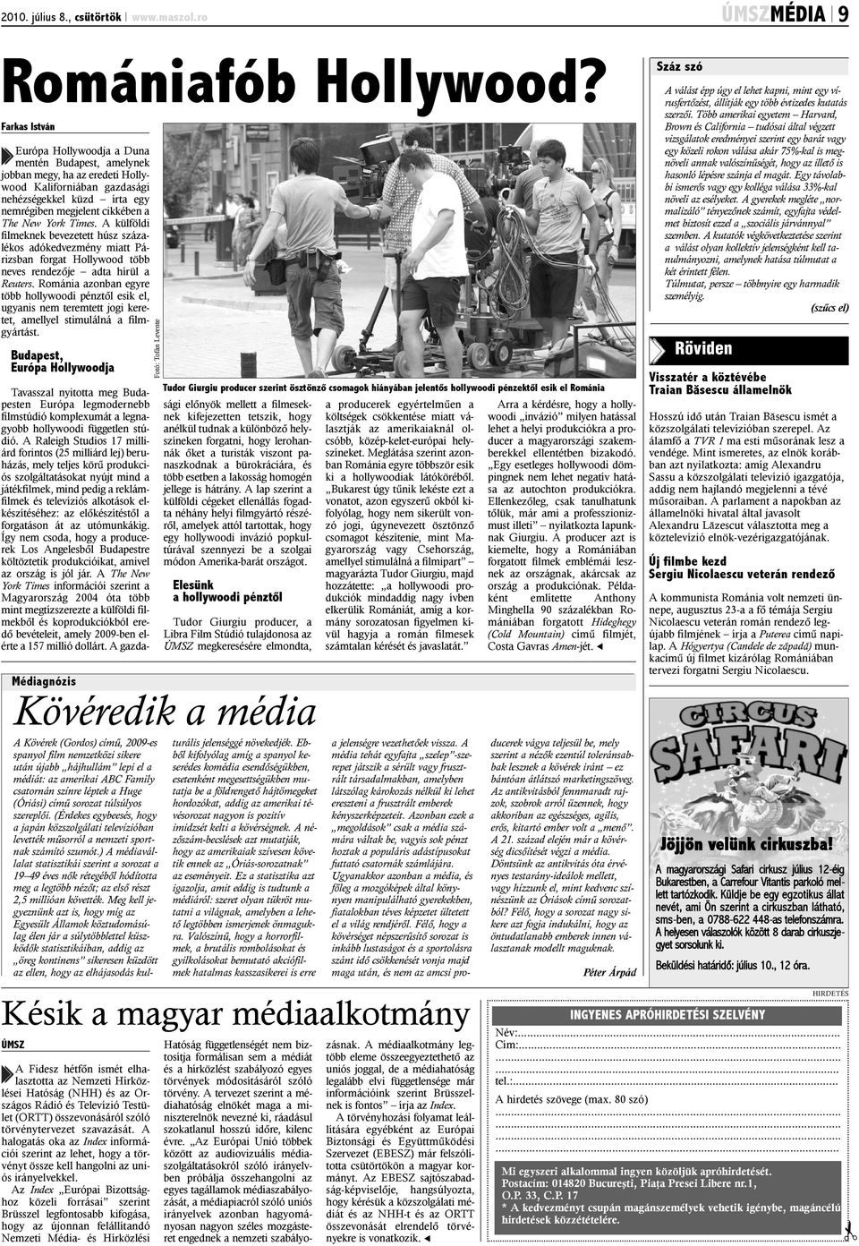 Times. A külföldi filmeknek bevezetett húsz százalékos adókedvezmény miatt Párizsban forgat Hollywood több neves rendezõje adta hírül a Reuters.