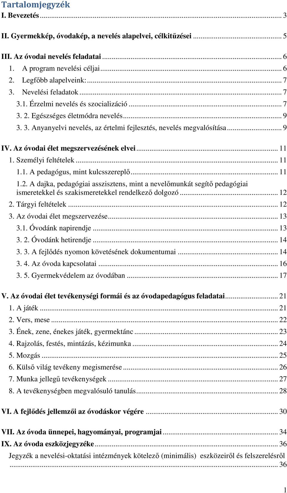 Az óvodai élet megszervezésének elvei.... Személyi feltételek..... A pedagógus, mint kulcsszereplő....2.