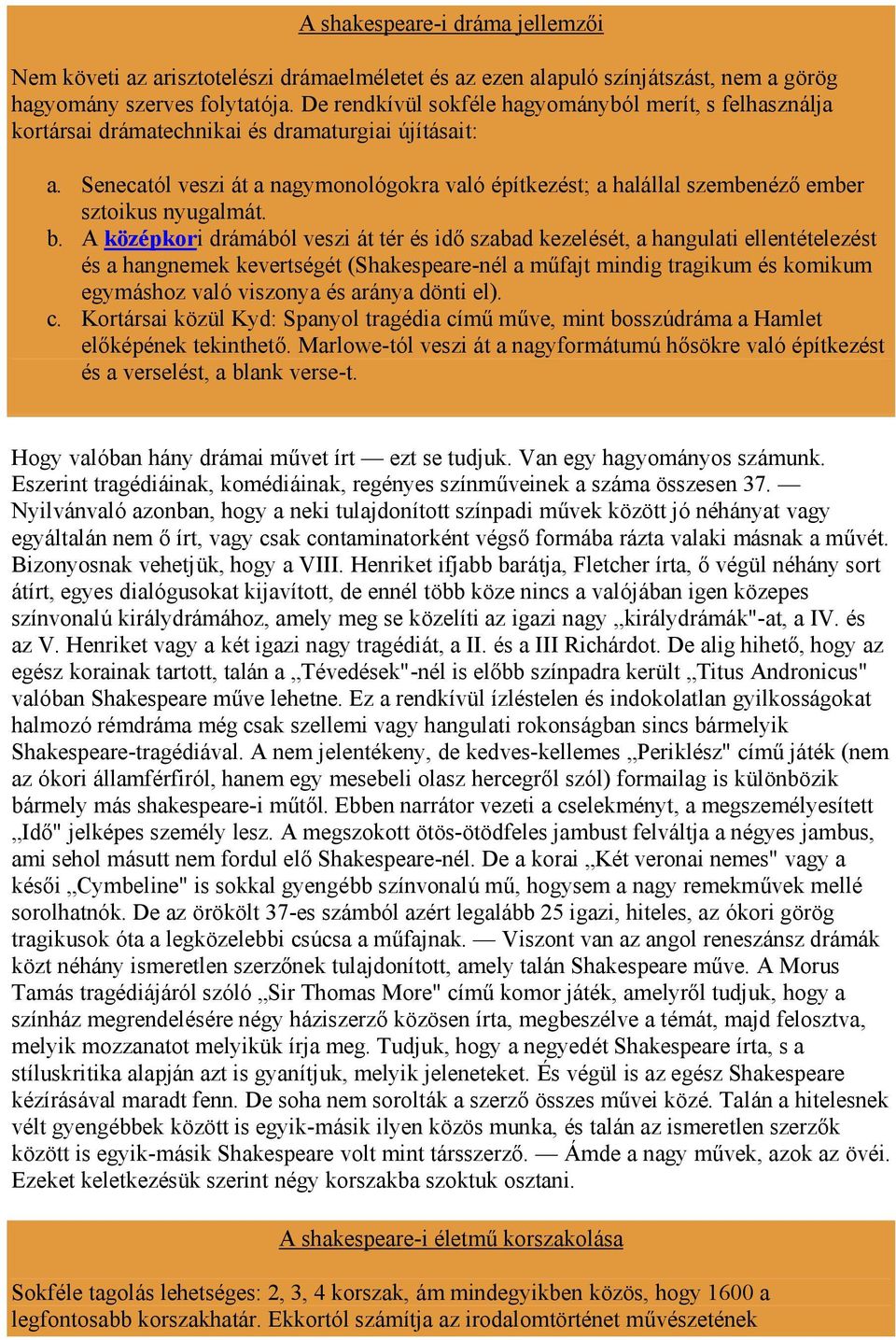 Senecató l veszi át a nagymonoló gokra való é pítkezé st; a halállal szembené ző ember sztoikus nyugalmát. b.