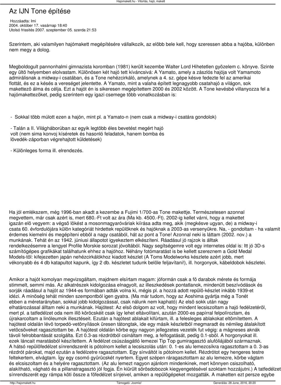 Megboldogult pannonhalmi gimnazista koromban (1981) került kezembe Walter Lord Hihetetlen gyõzelem c. könyve. Szinte egy ültõ helyemben elolvastam.