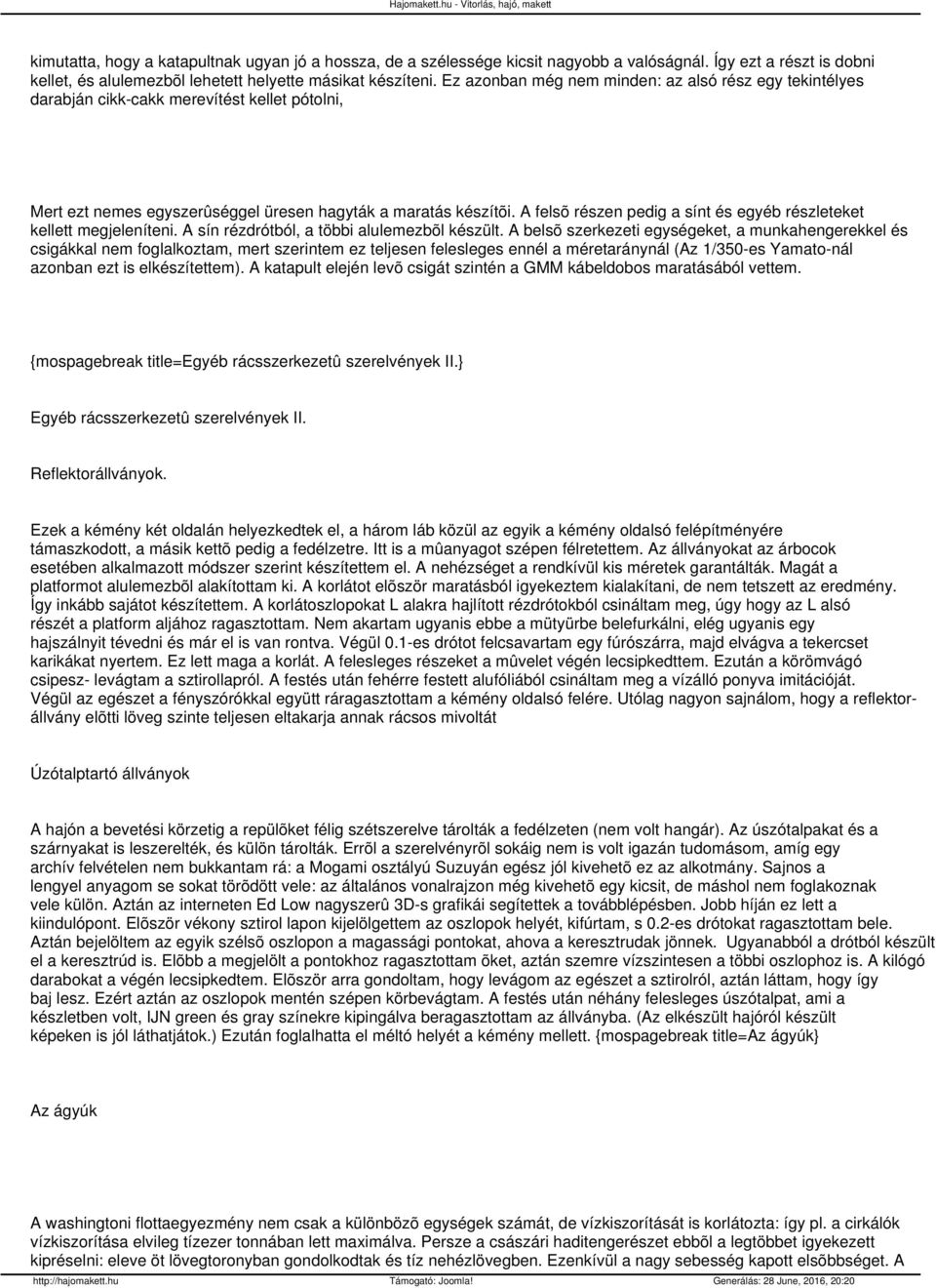 A felsõ részen pedig a sínt és egyéb részleteket kellett megjeleníteni. A sín rézdrótból, a többi alulemezbõl készült.