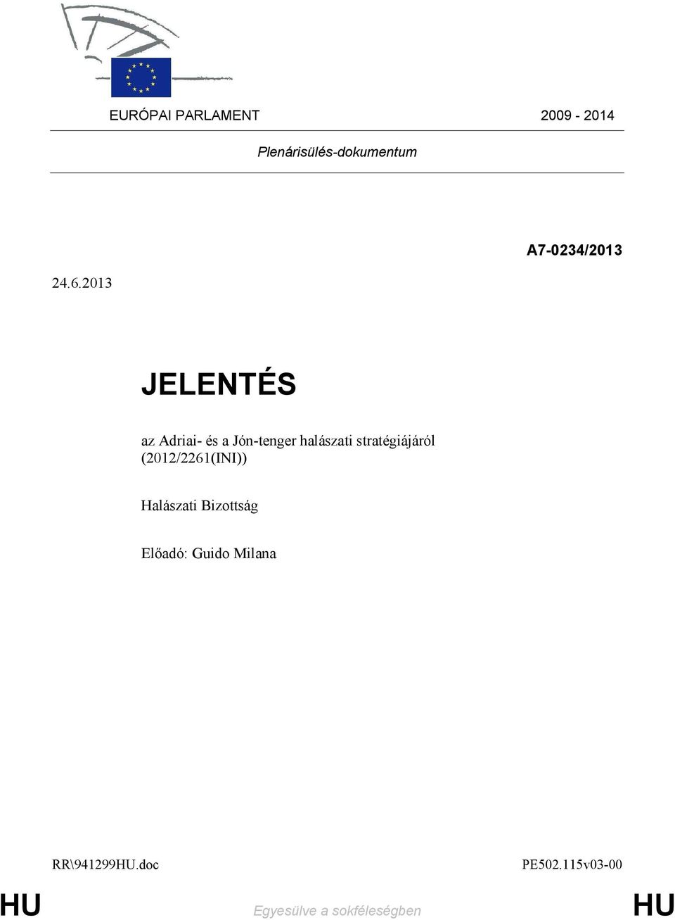 halászati stratégiájáról (2012/2261(INI)) Halászati Bizottság