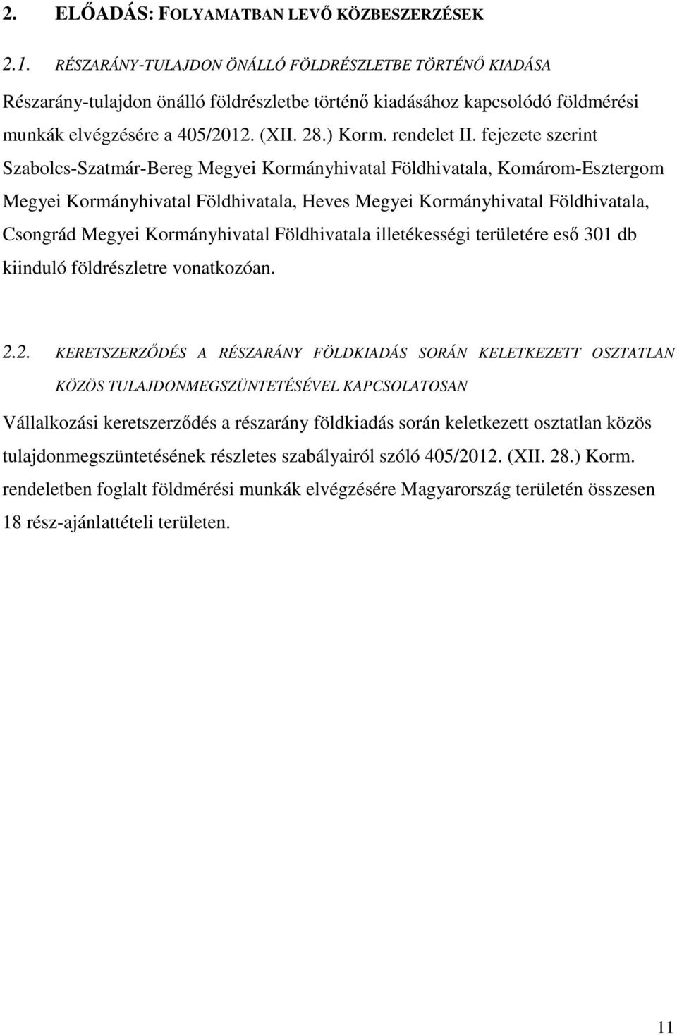 fejezete szerint Szabolcs-Szatmár-Bereg Megyei Kormányhivatal Földhivatala, Komárom-Esztergom Megyei Kormányhivatal Földhivatala, Heves Megyei Kormányhivatal Földhivatala, Csongrád Megyei