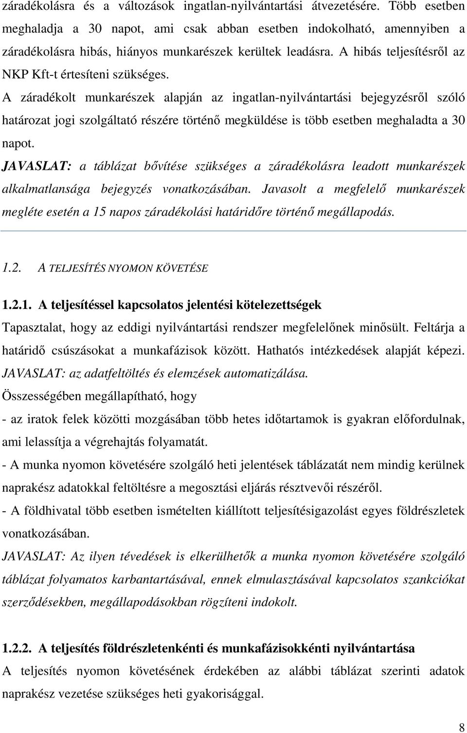 A hibás teljesítésről az NKP Kft-t értesíteni szükséges.