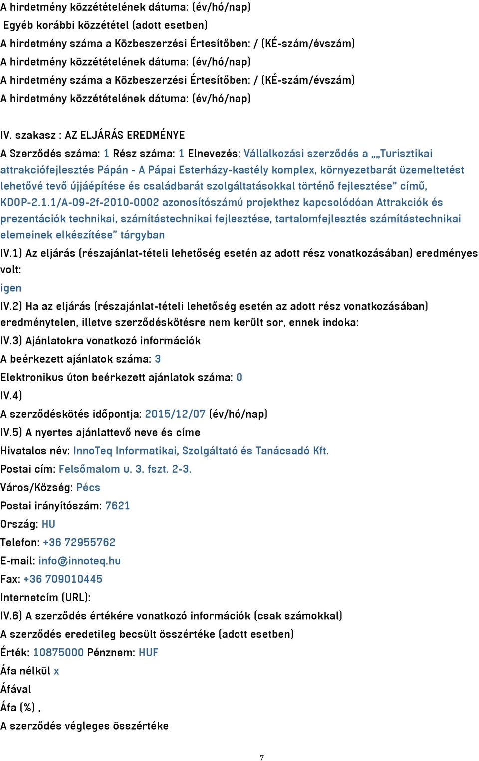 üzemeltetést lehetővé tevő újjáépítése és családbarát szolgáltatásokkal történő fejlesztése című, KDOP-2.1.