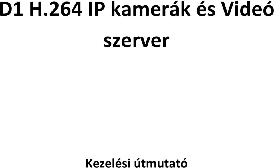 D1 H.264 IP kamerák és Videó szerver. Kezelési útmutató - PDF Free Download