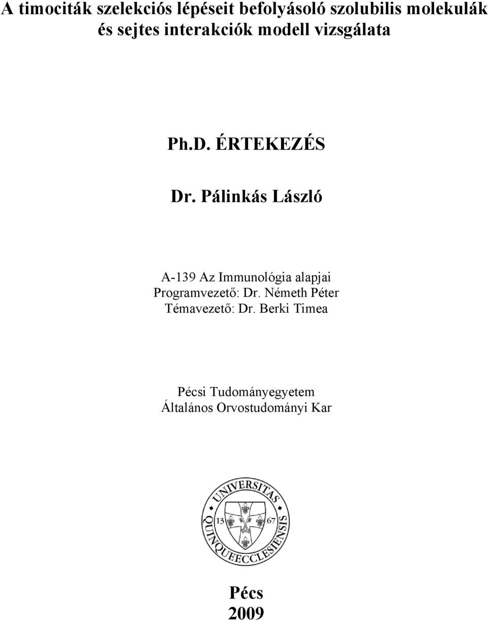 Pálinkás László A-139 Az Immunológia alapjai Programvezető: Dr.