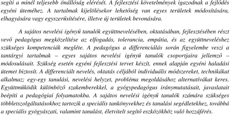 A sajátos nevelési igényű tanulók együttnevelésében, oktatásában, fejlesztésében részt vevő pedagógus megközelítése az elfogadás, tolerancia, empátia, és az együttneveléshez szükséges kompetenciák