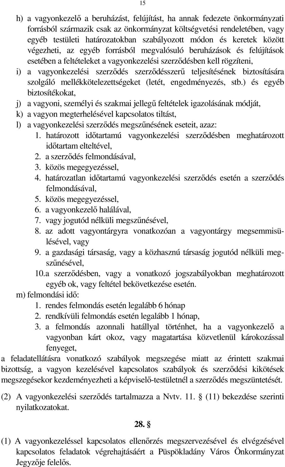 szerződésszerű teljesítésének biztosítására szolgáló mellékkötelezettségeket (letét, engedményezés, stb.