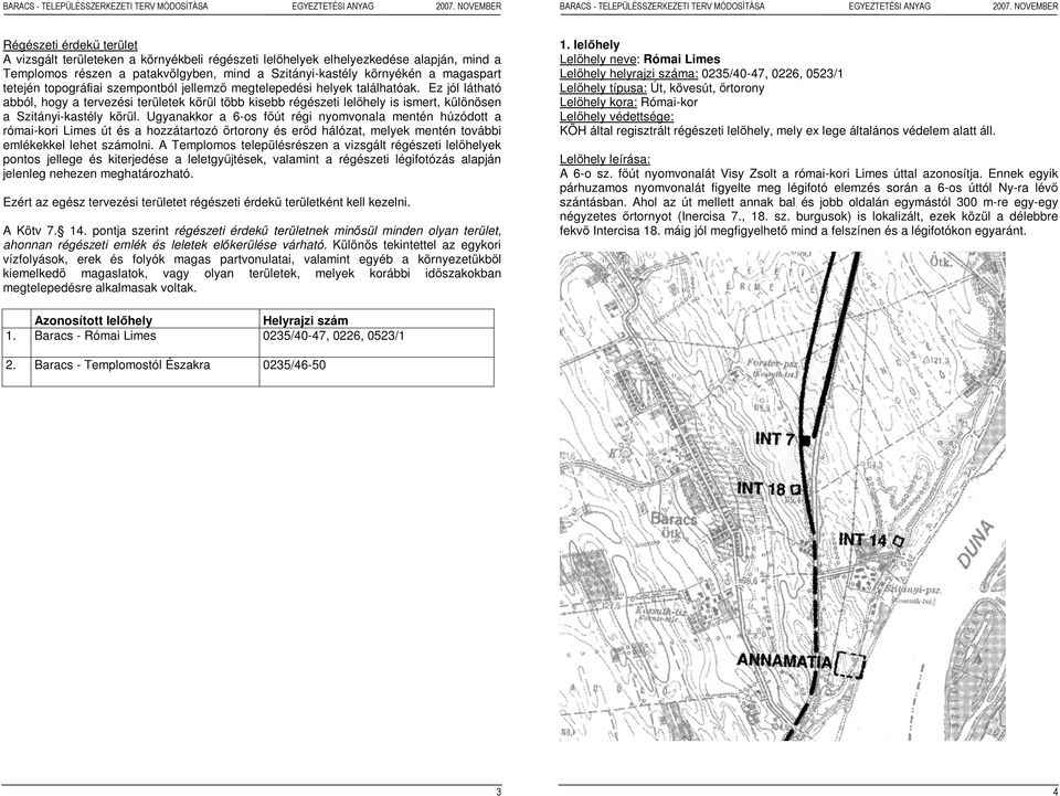 magaspart tetején topográfiai szempontból jellemzı megtelepedési helyek találhatóak.