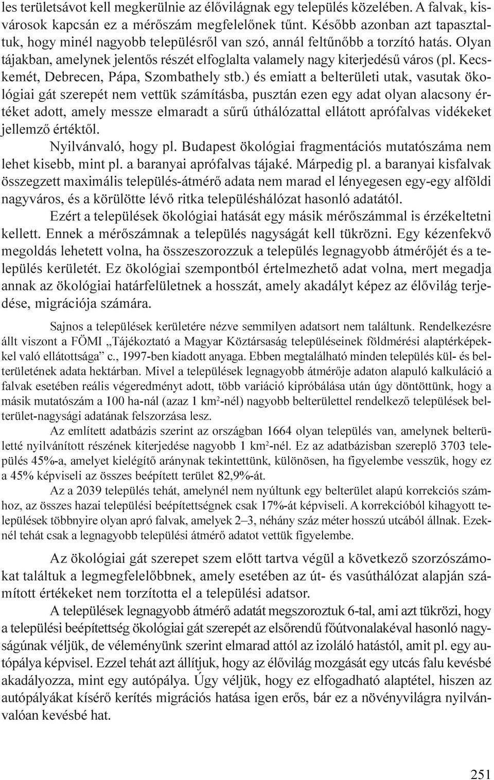 Kecskemét, Debrecen, Pápa, Szombathely stb.