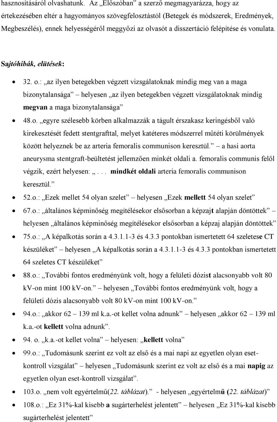 disszertáció felépítése és vonulata. Sajtóhibák, elütések: 32. o.