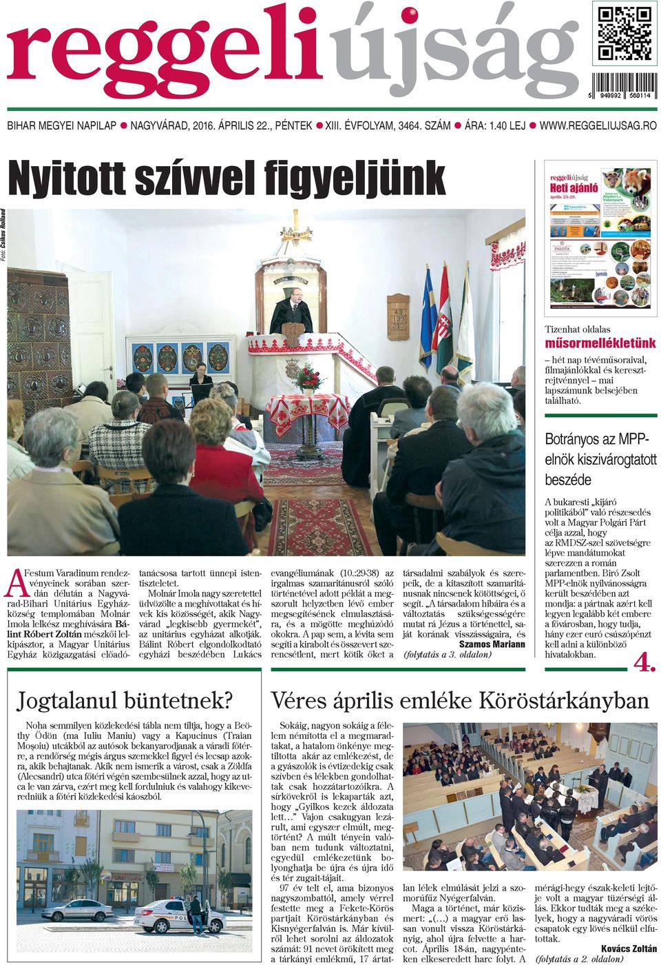 Botrányos az MPPelnök kiszivárogtatott beszéde AFestum Varadinum rendezvényeinek sorában szerdán délután a Nagyvárad-Bihari Unitárius Egyházközség templomában Molnár Imola lelkész meghívására Bálint