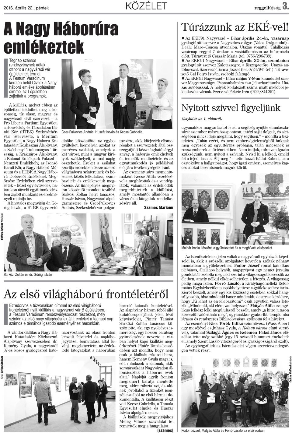 Az EKE 91 Nagyvárad Bihar április 24-én, vasárnap gyalogtúrát szervez a Nagysebes-völgye (Valea Drãganului) Dealu Mare Csucsa útvonalon. Utazás vonattal.