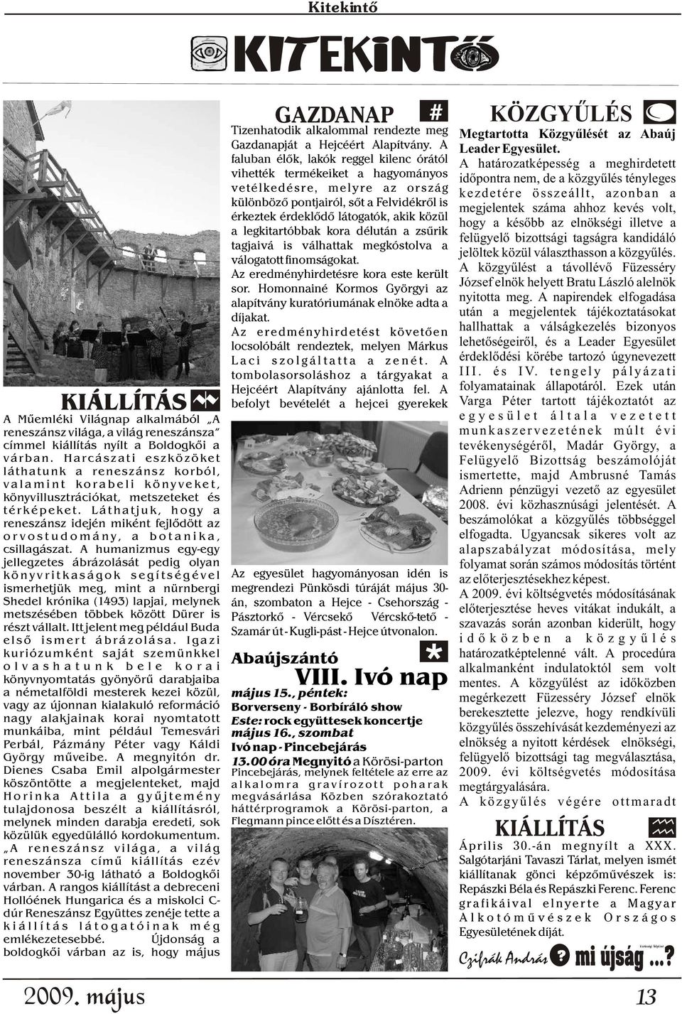Láthatjuk, hogy a reneszánsz idején miként fejlődött az orvostudomány, a botanika, csillagászat.