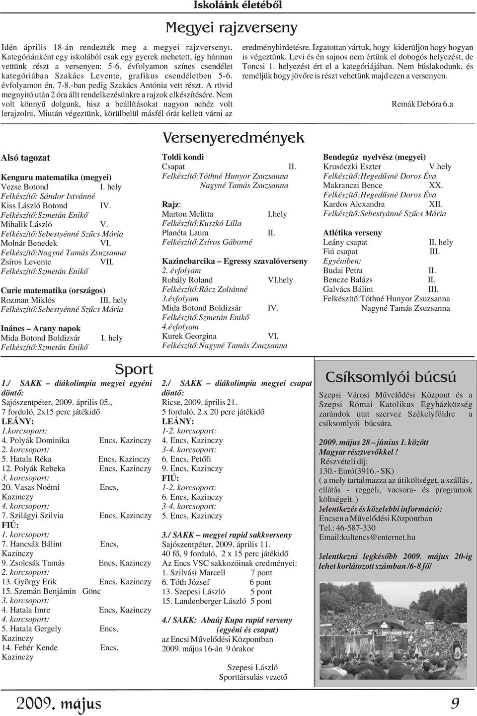 hely Felkészítõ:Sebestyénné Szûcs Mária Ináncs Arany napok Mida Botond Boldizsár Felkészítõ:Szmetán Enikõ I.
