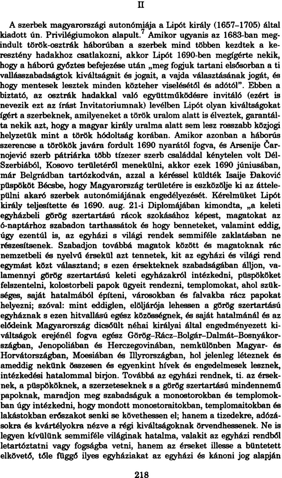 után meg fogjuk tartani elsősorban a ti vallásszabadságtok kiváltságait és jogait, a vajda választásának jogát, és hogy mentesek lesztek minden közteher viselésétől és adótól".