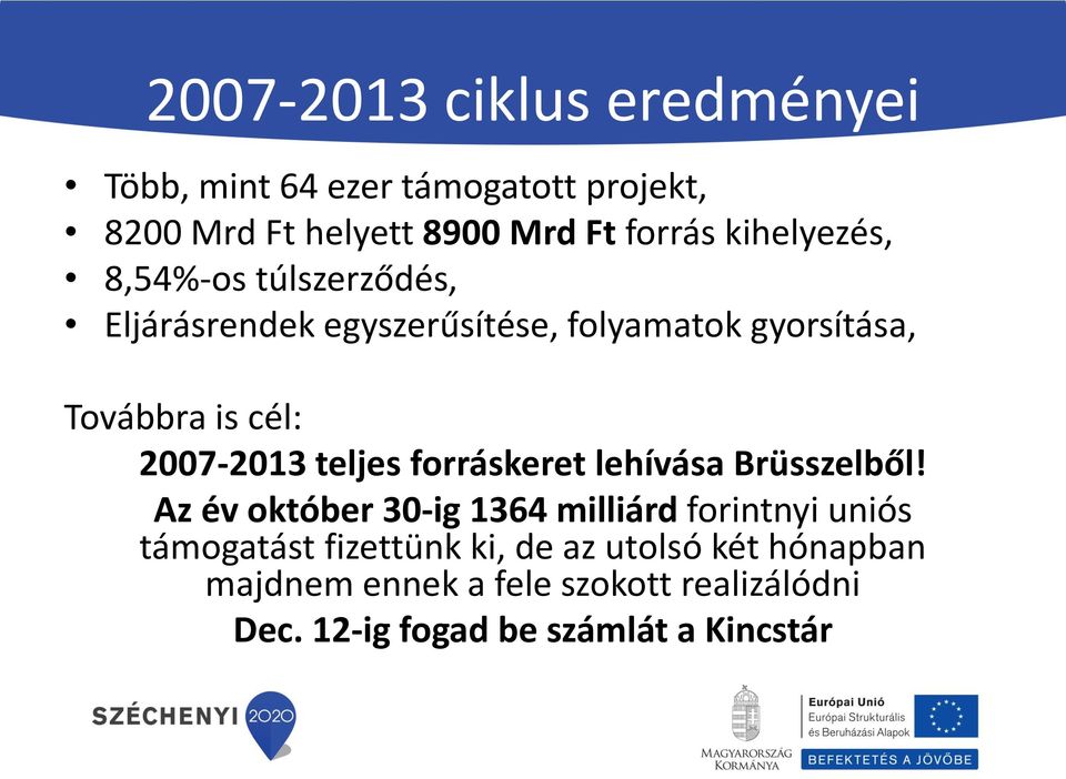 2007-2013 teljes forráskeret lehívása Brüsszelből!