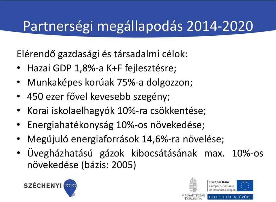 iskolaelhagyók 10%-ra csökkentése; Energiahatékonyság 10%-os növekedése; Megújuló