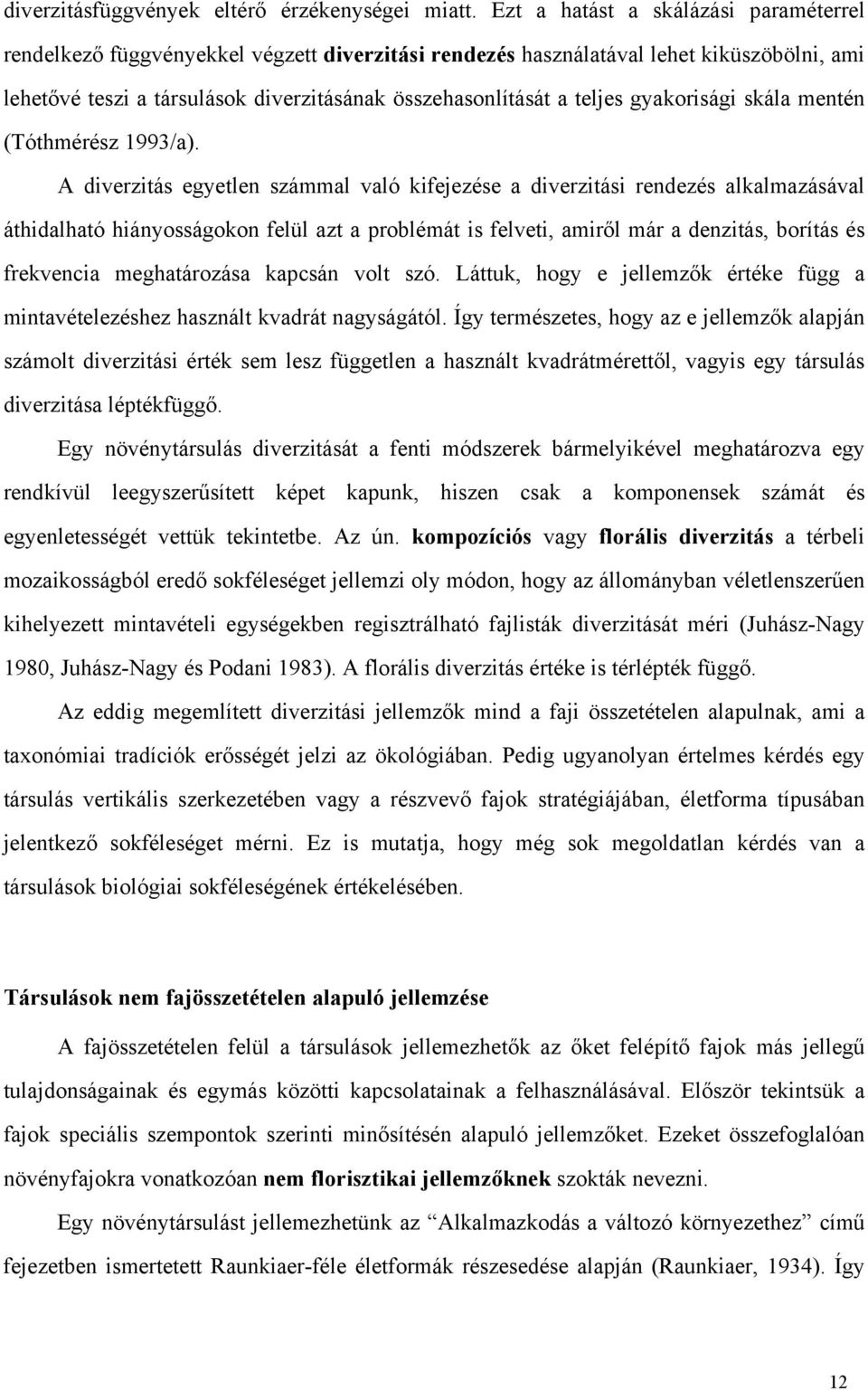 gyakorisági skála mentén (Tóthmérész 1993/a).