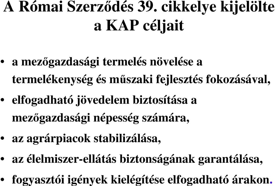 és műszaki fejlesztés fokozásával, elfogadható jövedelem biztosítása a mezőgazdasági