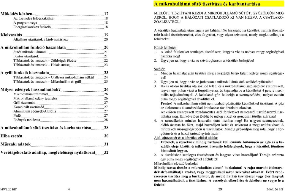 .. 21 Fontos utasítások 21 Táblázatok és tanácsok Zöldségek fõzése 22 Táblázatok és tanácsok Halak sütése 23 A grill funkció használata 23 Táblázatok és tanácsok Grillezés mikrohullám nélkül 24