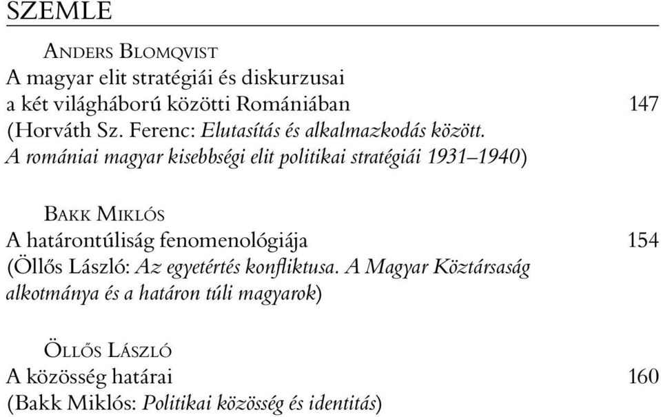 A romániai magyar kisebbségi elit politikai stratégiái 1931 1940) BAKK MIKLÓS A határontúliság fenomenológiája 154