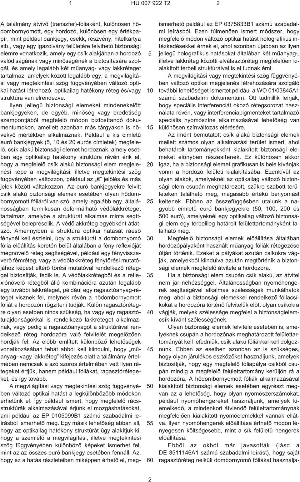 lakkréteget tartalmaz, amelyek között legalább egy, a megvilágítási vagy megtekintési szög függvényében változó optikai hatást létrehozó, optikailag hatékony réteg és/vagy struktúra van elrendezve.