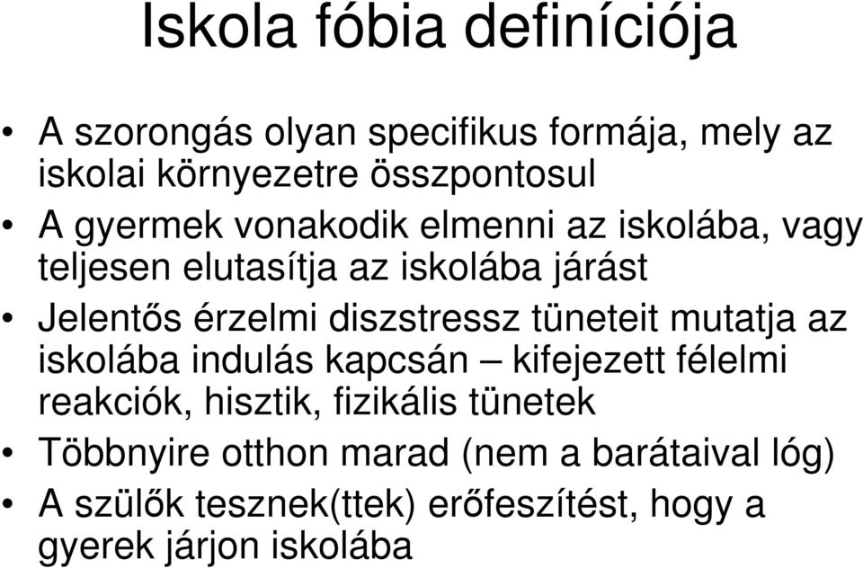 diszstressz tüneteit mutatja az iskolába indulás kapcsán kifejezett félelmi reakciók, hisztik, fizikális