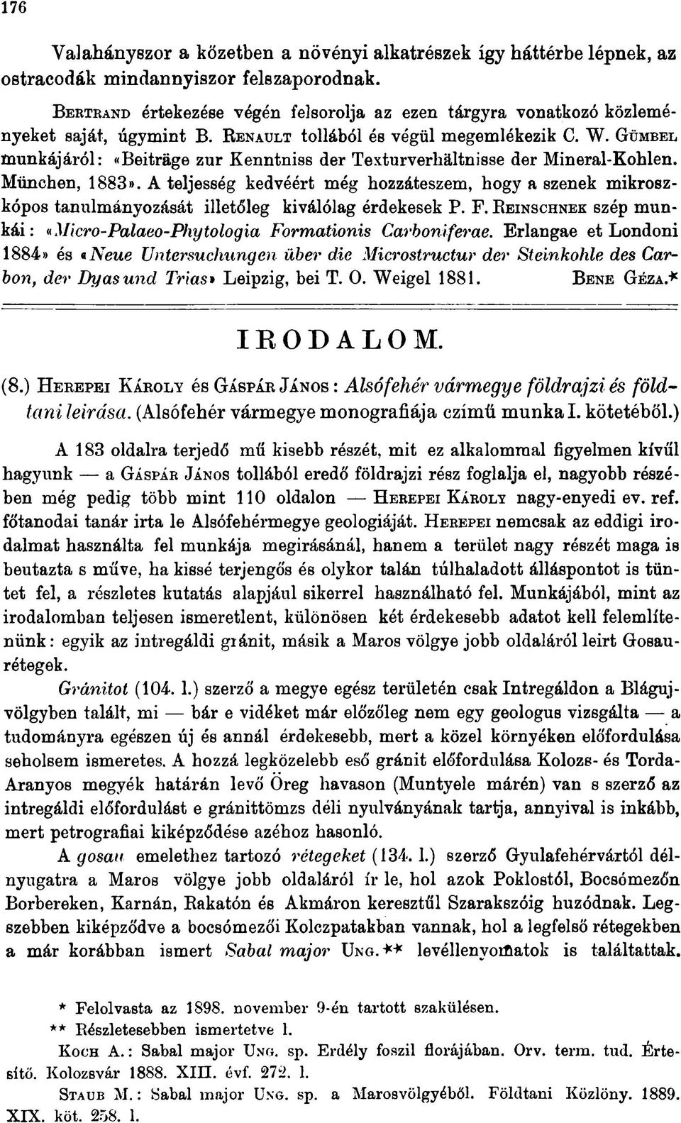 G üm bel munkájáról: «Beiträge zur Kenntniss der Texturverhältnisse der Mineral-Kohlen. München, 1883».