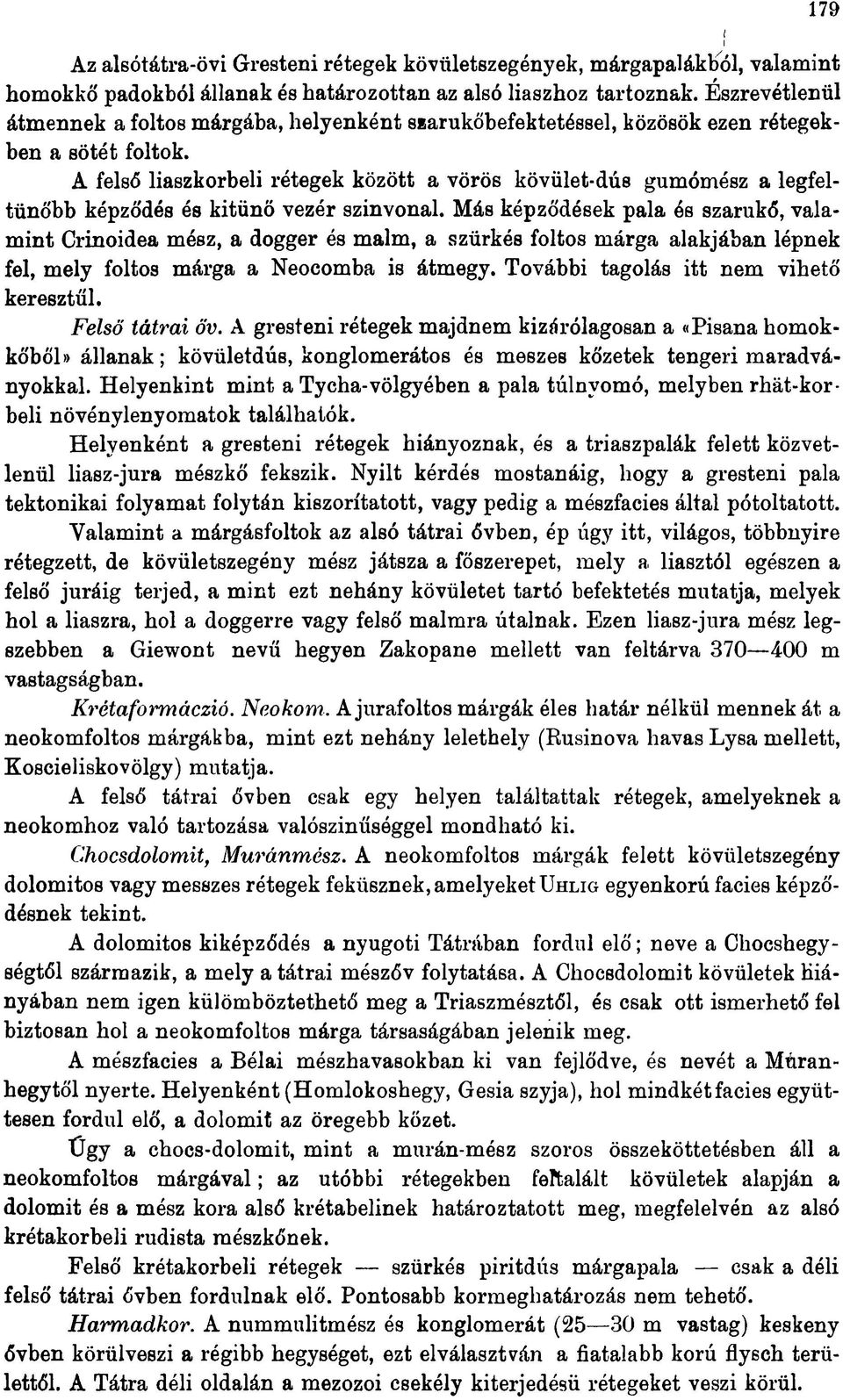 A felső liaszkorbeli rétegek között a vörös kövület-dús gumómész a legfeltűnőbb képződés és kitűnő vezér színvonal.