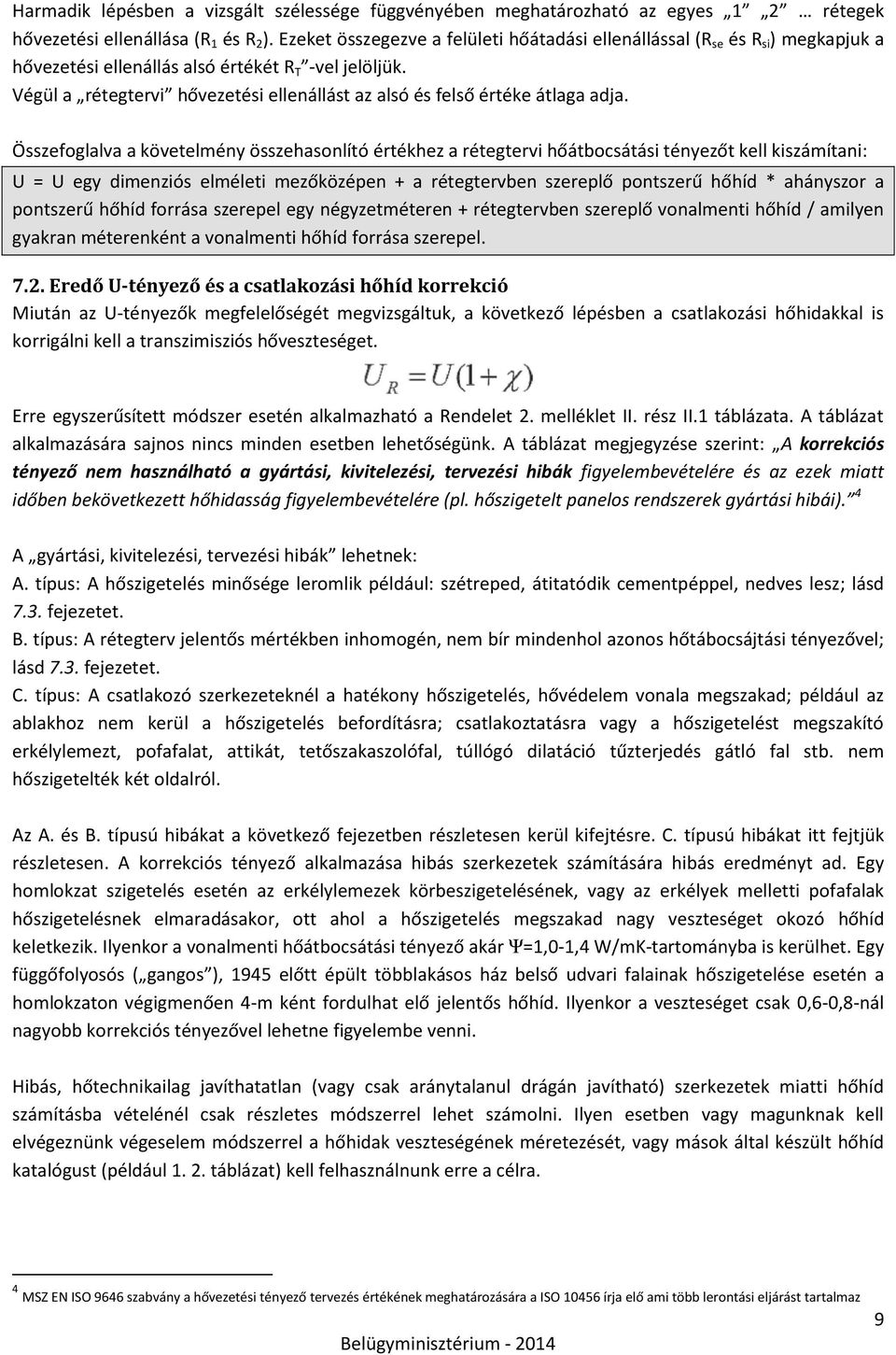 Végül a rétegtervi hővezetési ellenállást az alsó és felső értéke átlaga adja.